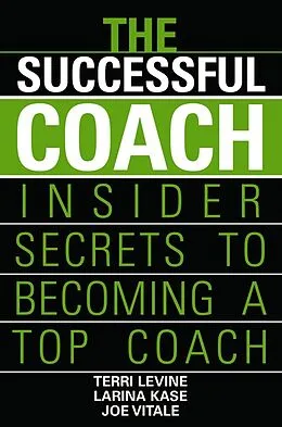 E-Book (pdf) The Successful Coach von Terri Levine, Larina Kase, Joe Vitale