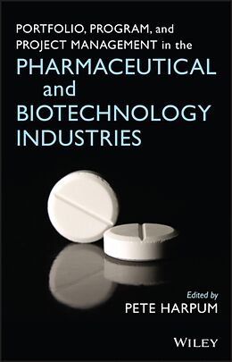 Livre Relié Portfolio, Program, and Project Management in the Pharmaceutical and Biotechnology Industries de P Harpum