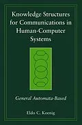E-Book (pdf) Knowledge Structures for Communications in Human-Computer Systems von Eldo C. Koenig
