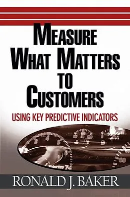 E-Book (pdf) Measure What Matters to Customers von Ronald J. Baker