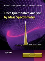 Livre Relié Trace Quantitative Analysis by Mass Spectrometry de Robert K Boyd, Cecilia Basic, Robert A Bethem