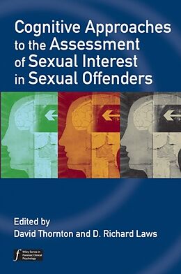 Fester Einband Cognitive Approaches to the Assessment of Sexual Interest in Sexual Offenders von David (Sand Ridge Secure Treatment Cente Thornton
