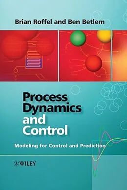 E-Book (pdf) Process Dynamics and Control von Brian Roffel, Ben Betlem