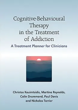 E-Book (pdf) Cognitive-Behavioural Therapy in the Treatment of Addiction von Christos Kouimtsidis, Paul Davis, Martine Reynolds