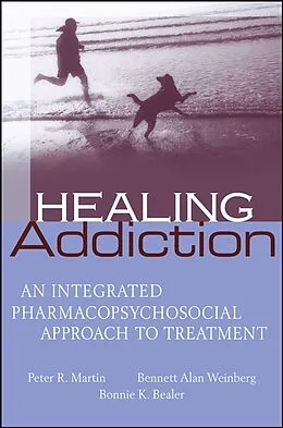 E-Book (pdf) Healing Addiction von Peter Martin, Bennett Alan Weinberg, Bonnie K. Bealer