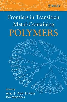 E-Book (pdf) Frontiers in Transition Metal-Containing Polymers von Alaa S. Abd-El-Aziz, Ian Manners