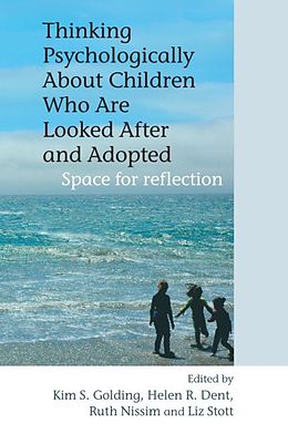 Kartonierter Einband Thinking Psychologically About Children Who Are Looked After and Adopted von Kim S. (Institute for the Study of Childr Golding