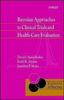E-Book (pdf) Bayesian Approaches to Clinical Trials and Health-Care Evaluation von David J. Spiegelhalter, Keith R. Abrams, Jonathan P. Myles