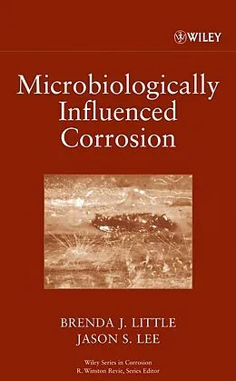 E-Book (pdf) Microbiologically Influenced Corrosion von Brenda J. Little, Jason S. Lee