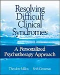 E-Book (pdf) Resolving Difficult Clinical Syndromes von Theodore Millon, Seth D. Grossman