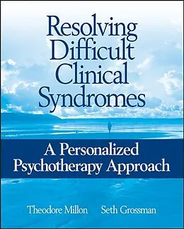 E-Book (pdf) Resolving Difficult Clinical Syndromes von Theodore Millon, Seth D. Grossman
