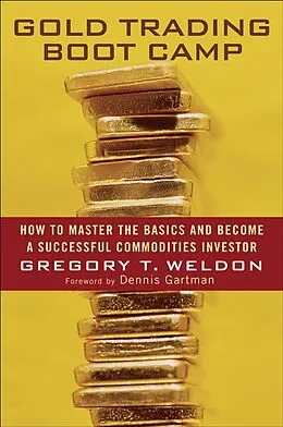 E-Book (pdf) Gold Trading Boot Camp von Gregory T. Weldon