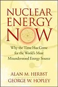 E-Book (pdf) Nuclear Energy Now von Alan M. Herbst, George W. Hopley