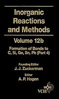 E-Book (pdf) Inorganic Reactions and Methods, The Formation of Bonds to Elements of Group IVB (C, Si, Ge, Sn, Pb) (Part 4) von J. J. Zuckerman