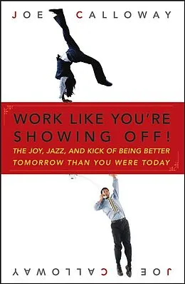 E-Book (pdf) Work Like You're Showing Off von Joe Calloway
