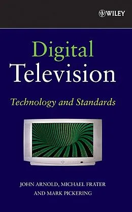 E-Book (pdf) Digital Television von John F. Arnold, Michael R. Frater, Mark R. Pickering