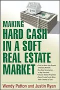 E-Book (pdf) Making Hard Cash in a Soft Real Estate Market von Wendy Patton, Justin Ryan