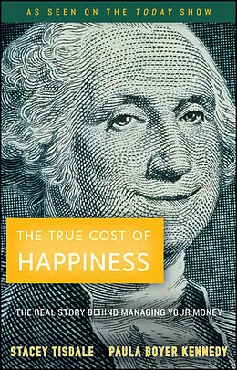 E-Book (pdf) The True Cost of Happiness von Stacey Tisdale, Paula Boyer Kennedy