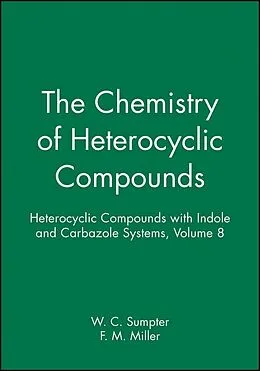 E-Book (pdf) The Chemistry of Heterocyclic Compounds, Indole and Carbazole Systems von W. C. Sumpter, F. M. Miller