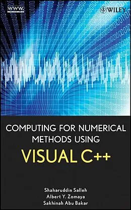 E-Book (pdf) Computing for Numerical Methods Using Visual C++ von Shaharuddin Salleh, Albert Y. Zomaya, Sakhinah A. Bakar