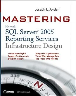 E-Book (pdf) Mastering SQL Server 2005 Reporting Services Infrastructure Design von Joseph L. Jorden