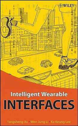 E-Book (pdf) Intelligent Wearable Interfaces von Yangsheng Xu, Wen Jung Li, Ka Keung Lee
