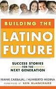 Fester Einband Building the Latino Future von Frank Carbajal, Humberto Medina