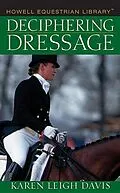 E-Book (epub) Deciphering Dressage von Karen L. Davis