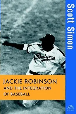 E-Book (epub) Jackie Robinson and the Integration of Baseball von Scott Simon