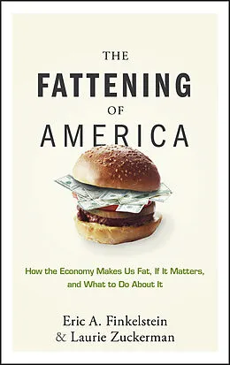 E-Book (pdf) The Fattening of America von Eric A. Finkelstein, Laurie Zuckerman