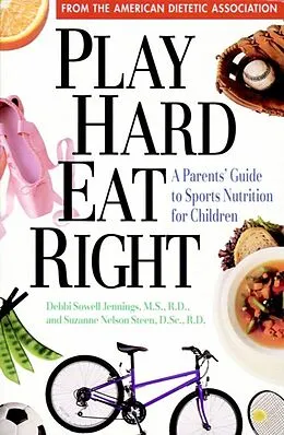E-Book (epub) Play Hard, Eat Right von Debbi Sowell Jennings, Suzanne Nelson Steen
