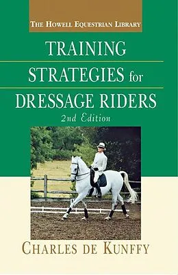 E-Book (epub) Training Strategies for Dressage Riders von Charles De Kunffy