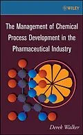 E-Book (pdf) The Management of Chemical Process Development in the Pharmaceutical Industry von Derek Walker