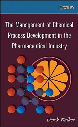 E-Book (pdf) The Management of Chemical Process Development in the Pharmaceutical Industry von Derek Walker