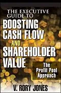 E-Book (pdf) The Executive Guide to Boosting Cash Flow and Shareholder Value von V. Rory Jones