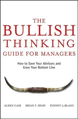 E-Book (pdf) The Bullish Thinking Guide for Managers von Alden Cass, Brian F. Shaw, Sydney LeBlanc