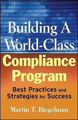 E-Book (pdf) Building a World-Class Compliance Program von Martin T. Biegelman