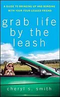 E-Book (epub) Grab Life by the Leash von Cheryl K. Smith
