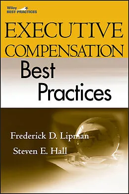 E-Book (pdf) Executive Compensation Best Practices von Frederick D. Lipman, Steven E. Hall