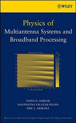 E-Book (pdf) Physics of Multiantenna Systems and Broadband Processing von T. K. Sarkar, M. Salazar-Palma, Eric L. Mokole