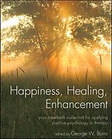 Couverture cartonnée Happiness, Healing, Enhancement de George W. (Milton H. Erickson Institute of Burns