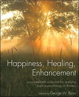 Couverture cartonnée Happiness, Healing, Enhancement de George W. (Milton H. Erickson Institute of Burns