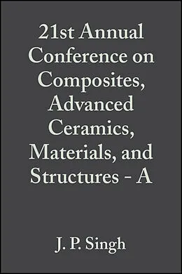 E-Book (pdf) 21st Annual Conference on Composites, Advanced Ceramics, Materials, and Structures - A von J. P. Singh