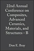 E-Book (pdf) 22nd Annual Conference on Composites, Advanced Ceramics, Materials, and Structures - B von Don E. Bray