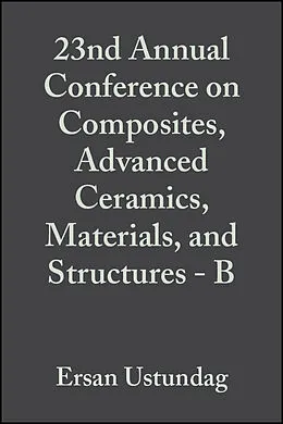 E-Book (pdf) 23nd Annual Conference on Composites, Advanced Ceramics, Materials, and Structures - B von Ersan Ustundag, Gary S. Fischman