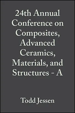 E-Book (pdf) 24th Annual Conference on Composites, Advanced Ceramics, Materials, and Structures - A von Todd Jessen, Ersan Ustundag