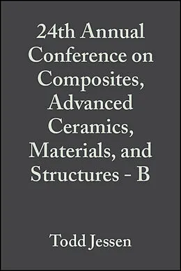 E-Book (pdf) 24th Annual Conference on Composites, Advanced Ceramics, Materials, and Structures - B von Todd Jessen, Ersan Ustundag