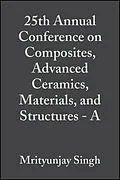 E-Book (pdf) 25th Annual Conference on Composites, Advanced Ceramics, Materials, and Structures - A von Mrityunjay Singh, Todd Jessen