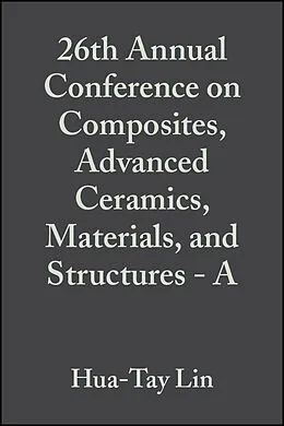 E-Book (pdf) 26th Annual Conference on Composites, Advanced Ceramics, Materials, and Structures - A von Hua-Tay Lin, Mrityunjay Singh