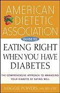 E-Book (epub) American Dietetic Association Guide to Eating Right When You Have Diabetes von Maggie Powers